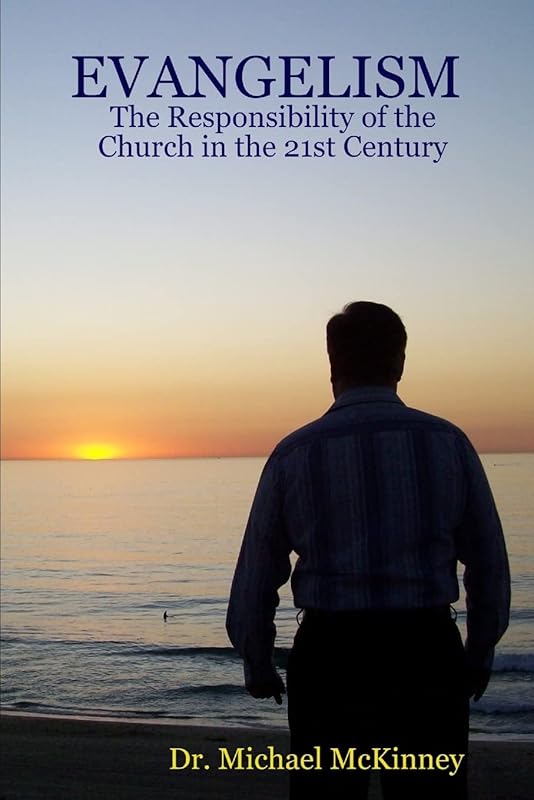 EVANGELISM - The Responsibility of the Church in the 21st Century by Dr. Michael McKinney