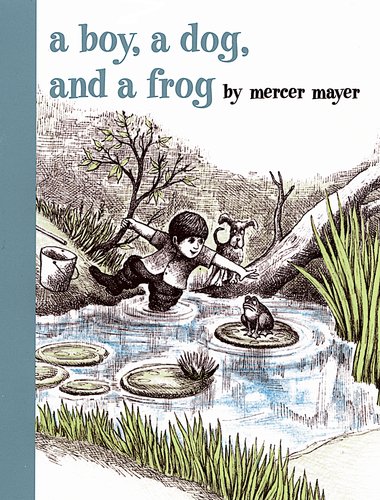 A Boy, a Dog, and a Frog (Boy, Dog, Frog) by Mercer Mayer