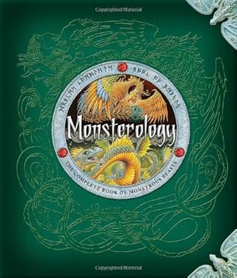 Monsterology: The Complete Book of Monstrous Beasts
