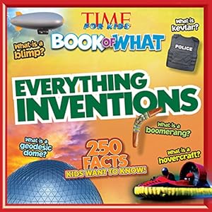TIME For Kids Book of WHAT: Everything Inventions