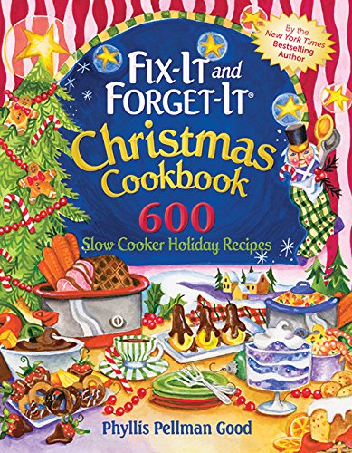 Fix-it and Forget-it Christmas Cookbook: 600 Slow Cooker Holiday Recipes by Phyllis Good
