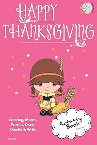 Happy Thanksgiving ACTIVITY BOOK Coloring, Mazes, Puzzles, Draw, Doodle and Write: CREATIVE NOGGINS for Kids Thanksgiving Holiday Coloring Book with Cartoon Pictures CNTG215
