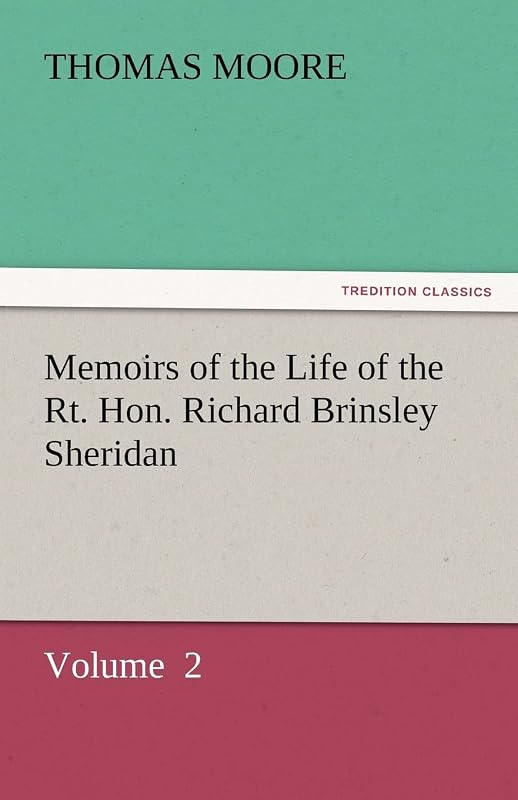 Memoirs of the Life of the Rt. Hon. Richard Brinsley Sheridan by Thomas Moore