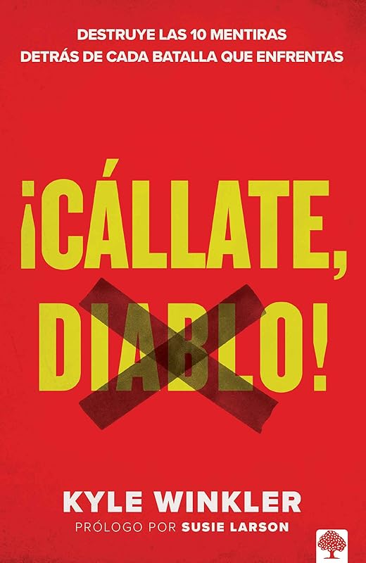 ¡Cállate, Diablo!: Destruye las 10 mentiras detrás de cada batalla que enfrentas (Spanish Edition) by Kyle Winkler