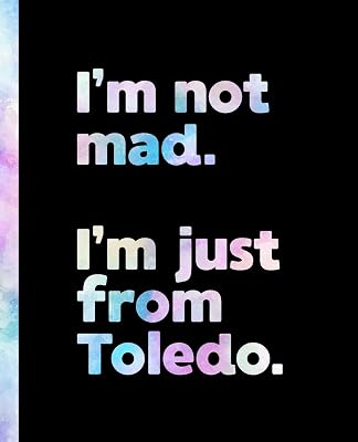 I'm not mad. I'm just from Toledo.: An Elegant Watercolor Themed Composition Book for a Loud and Proud Native Toledo, Ohio OH Resident and Sports Fan