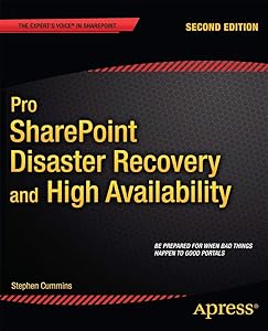 Pro SharePoint Disaster Recovery and High Availability (Expert's Voice in Sharepoint) by Stephen Cummins