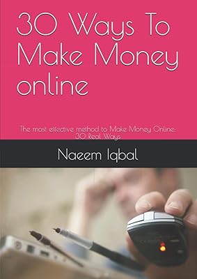 30 Ways To Make Money online: The most effective method to Make Money Online: 30 Real Ways
