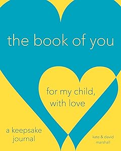 The Book of You: For My Child, With Love (A Keepsake Journal) by Kate Marshall
