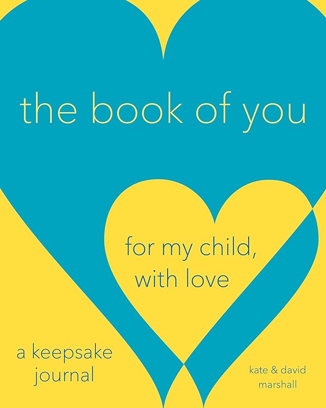 The Book of You: For My Child, With Love (A Keepsake Journal) by Kate Marshall