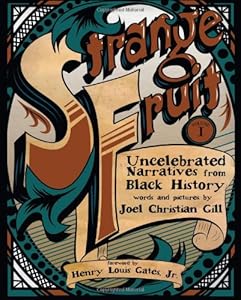 Strange Fruit, Volume I: Uncelebrated Narratives from Black History by Joel Christian Gill