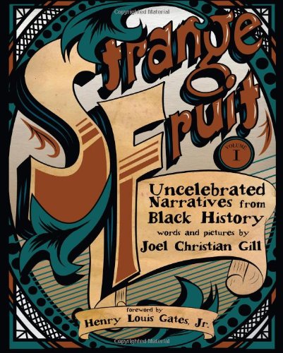 Strange Fruit, Volume I: Uncelebrated Narratives from Black History by Joel Christian Gill