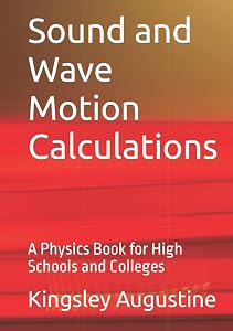 Sound and Wave Motion Calculations: A Physics Book for High Schools and Colleges