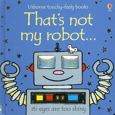 That's Not My Robot (Usborne Touchy Feely)
