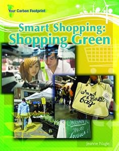 Smart Shopping: Shopping Green (Your Carbon Footprint)