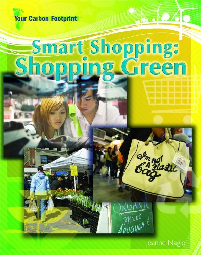 Smart Shopping: Shopping Green (Your Carbon Footprint) by Jeanne Nagle