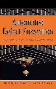 Automated Defect Prevention: Best Practices in Software Management by Dorota Huizinga