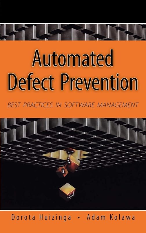 Automated Defect Prevention: Best Practices in Software Management by Dorota Huizinga