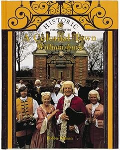 A Colonial Town: Williamsburg (Historic Communities)