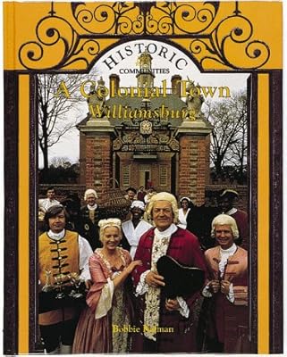 A Colonial Town: Williamsburg (Historic Communities)