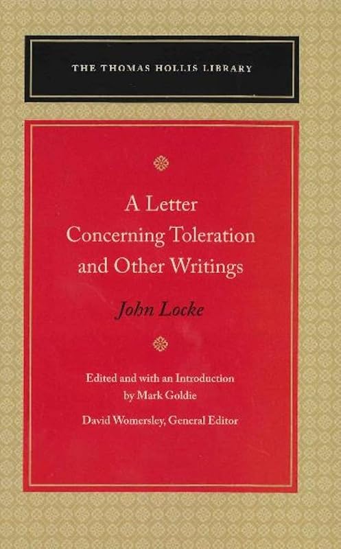 A Letter Concerning Toleration and Other Writings (Thomas Hollis Library) by John Locke