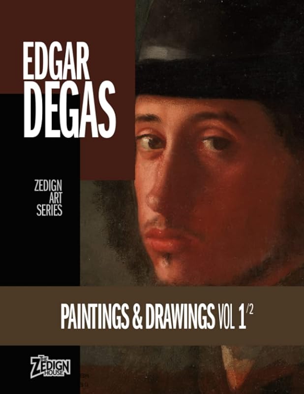 Edgar Degas - Paintings & Drawings Vol 1 (Zedign Art Series) by Edgar Degas