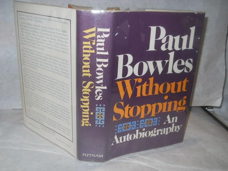 Without stopping: An autobiography, by Paul Bowles