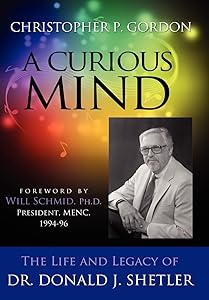 A Curious Mind: The Life and Legacy of Dr. Donald J. Shetler by Christopher P Gordon