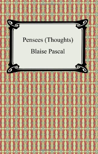 Pensees (Thoughts) by Blaise Pascal