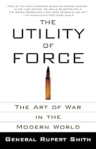The Utility of Force: The Art of War in the Modern World