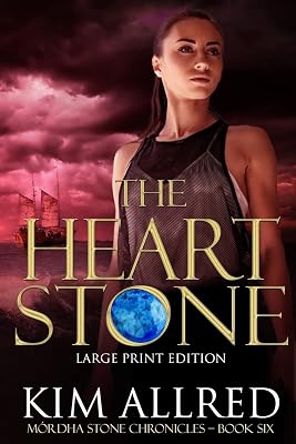 The Heart Stone: A Time Travel Romantic Adventure, Book 6 (Mórdha Stone Chronicles Large Print Editions)