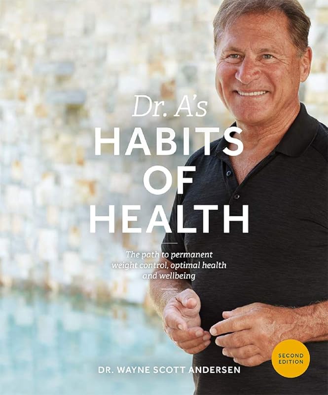 Dr. A's Habits of Health: The Path to Permanent Weight Control and Optimal Health by Dr. Wayne Scott Andersen