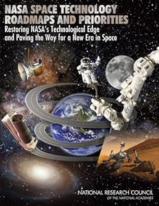 NASA Space Technology Roadmaps and Priorities: Restoring NASA's Technological Edge and Paving the Way for a New Era in Space