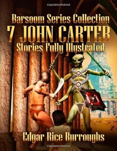 Barsoom Series Collection: 7 John Carter Stories Fully Illustrated - A Princess of Mars, The Gods of Mars, The Warlord of Mars, Thuvia, Maid of Mars, ... Master Mind of Mars and Yellow Men of Mars