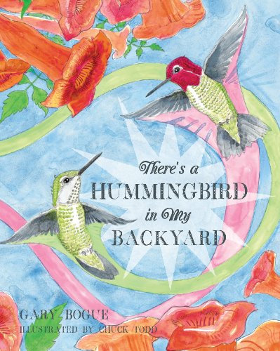 There's a Hummingbird in My Backyard by Gary Bogue