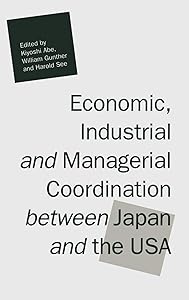 Economic, Industrial and Managerial Coordination between Japan and the USA by Kiyoshi Abe