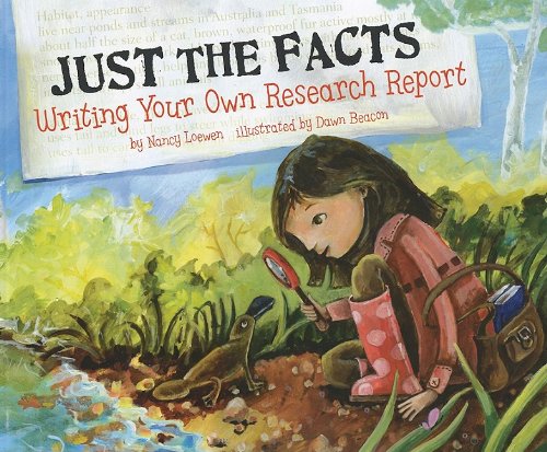 Just the Facts: Writing Your Own Research Report (Writer's Toolbox) by Nancy Loewen