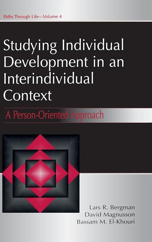 Studying individual Development in An interindividual Context: A Person-oriented Approach (Paths Through Life Series) by Lars R. Bergman
