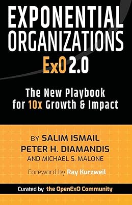 Exponential Organizations 2.0: The New Playbook for 10x Growth and Impact