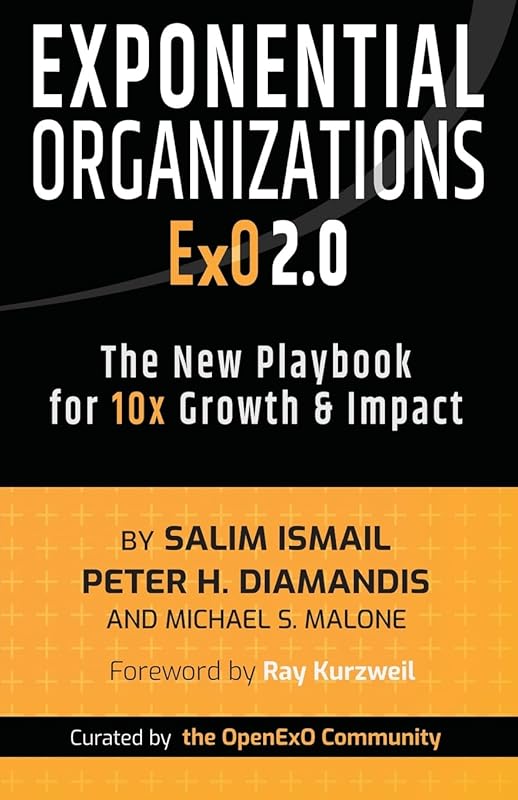 Exponential Organizations 2.0: The New Playbook for 10x Growth and Impact by Salim Ismail