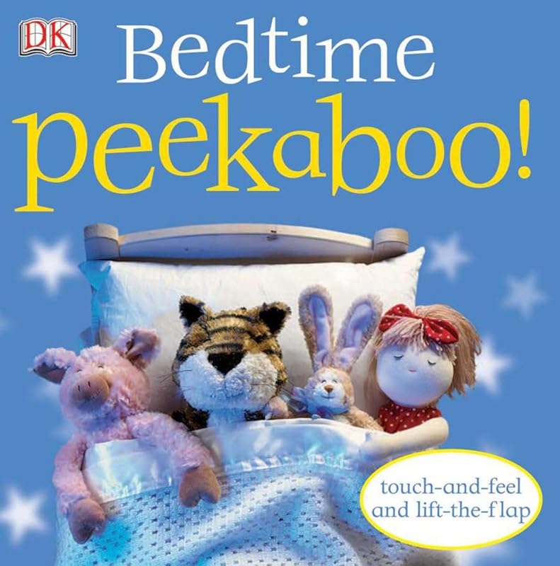 Bedtime Peekaboo!: Touch-and-Feel and Lift-the-Flap by DK