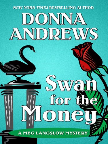 Swan for the Money: A Meg Langslow Mystery by Donna Andrews