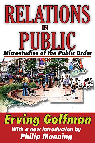 Relations in Public: Microstudies of the Public Order by Erving Goffman
