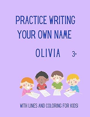 Practice writing your OWN name: Olivia
