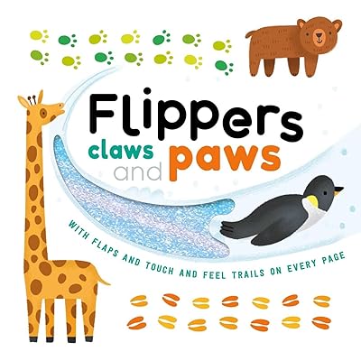 Flippers, Claws and Paws: with Touch & Feel Trails and Lift-the-Flaps