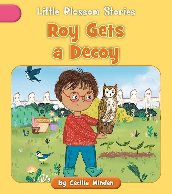 Roy Gets a Decoy (Little Blossom Stories) by Cecilia Minden