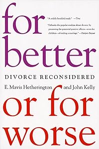 For Better or For Worse: Divorce Reconsidered by E. Mavis Hetherington Ph.D.