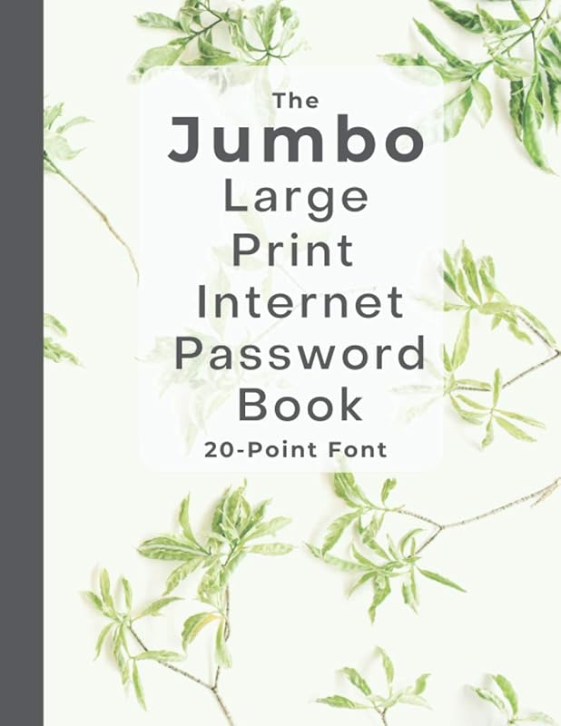 The Jumbo Large Print Internet Password Book 20-Point Font: Large Print - Bold Lines - Green Leaves - 8.5x11" by The Jumbo Print Co.