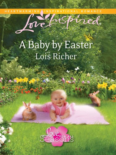 A Baby by Easter (Love Inspired) by Lois Richer