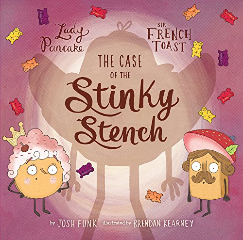 The Case of the Stinky Stench (Lady Pancake & Sir French Toast)