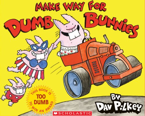 Make Way for Dumb Bunnies by Dav Pilkey